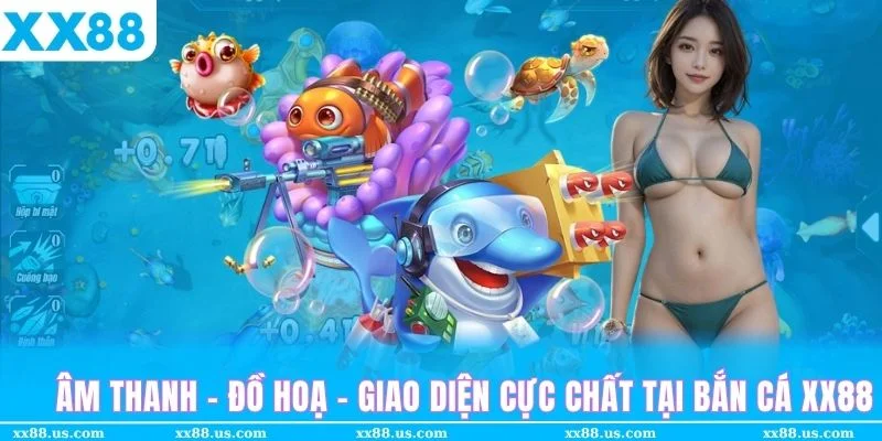 Từ âm thanh cho đến đồ hoạ của bắn cá XX88 luôn thu hút thành viên tham gia